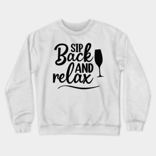 Sip Back And Relax. Fun Wine Lover Design. Crewneck Sweatshirt